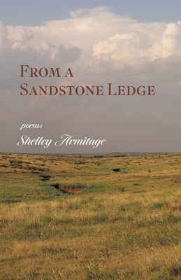 From a Sandstone Ledge: Poems - Shelley Armitage