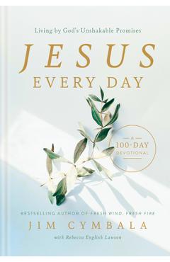Poza produsului Jesus Every Day: Living by God's Unshakable Promises (a 100-Day Devotional) - Jim Cymbala