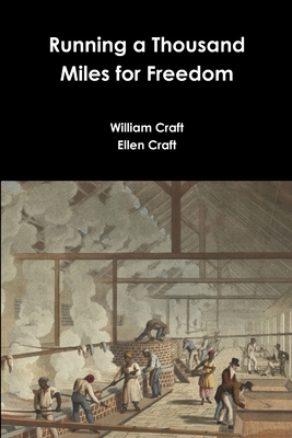 Running a Thousand Miles for Freedom - William Craft