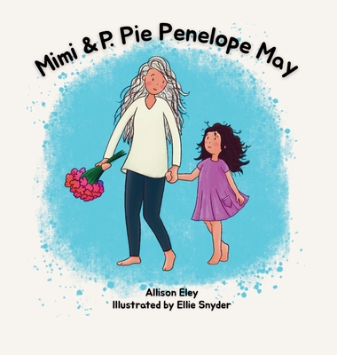 Mimi & P. Pie Penelope May - Allison Eley