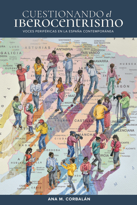Cuestionando el iberocentrismo: Voces periféricas en la España contemporánea - Ana M. Corbalán