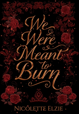 We Were Meant to Burn - Nicolette Elzie