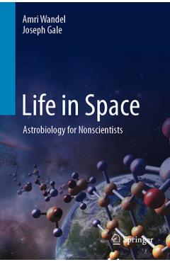 Coperta cărții 'Life in Space: Astrobiology for Nonscientists - Amri Wandel'