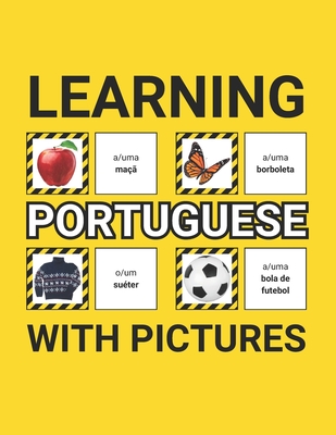 Learning Portuguese with Pictures for Beginners: 500 Portuguese Vocabulary for Teachers, Students, and Children - Grammar Ground