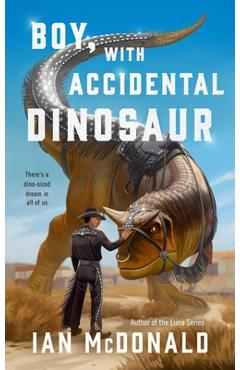 Coperta cărții 'Boy, with Accidental Dinosaur - Ian Mcdonald'