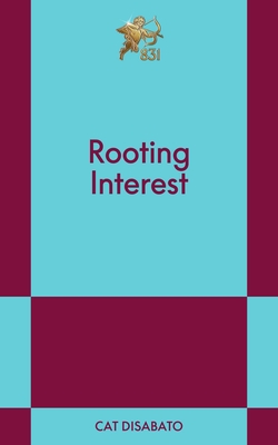 Rooting Interest: An 831 Stories Romance - Cat Disabato