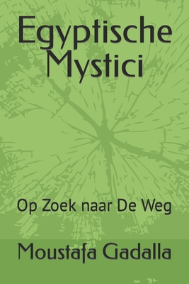Egyptische Mystici: Op Zoek naar De Weg - Moustafa Gadalla