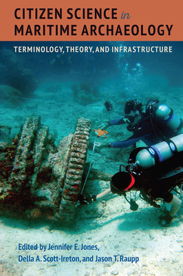 Citizen Science in Maritime Archaeology: Terminology, Theory, and Infrastructure - Jennifer E. Jones