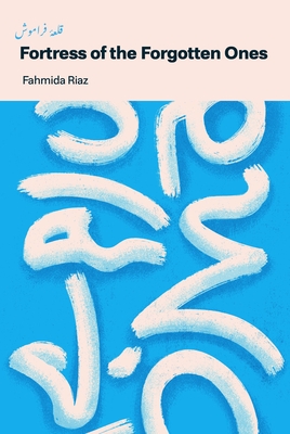Coperta cărții 'Fortress of the Forgotten One - Fahmida Riaz'