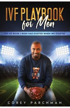 Poza produsului IVF Playbook For Men: The IVF Book I Wished Had Existed When We Started - Corey Parchman