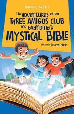 Poza produsului The Adventures of the Three Amigos Club and Grandma's Mystical Bible - 