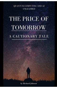 Coperta cărții 'The Price of Tomorrow: A Cautionary Tale - Richard Johnson'