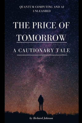 The Price of Tomorrow: A Cautionary Tale - Richard Johnson