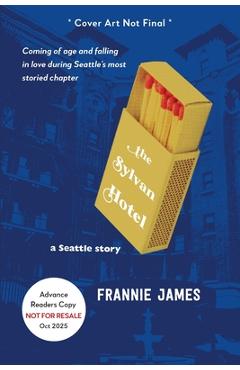 Poza produsului The Sylvan Hotel: a Seattle story - Frannie James