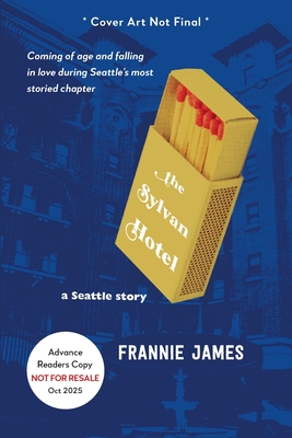 The Sylvan Hotel: a Seattle story - Frannie James