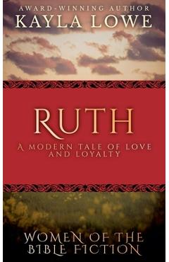 Coperta cărții 'Ruth: A Modern Tale of Love and Loyalty - Kayla Lowe'