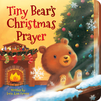 Tiny Bear's Christmas Prayer - Lorie Ann Grover