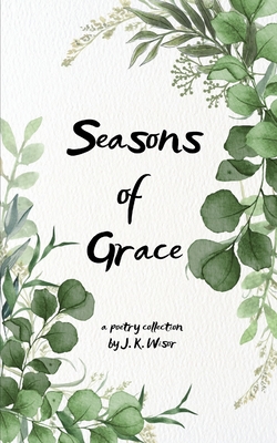 Seasons of Grace - J. K. Wisor