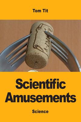 Scientific Amusements - Tom Tit