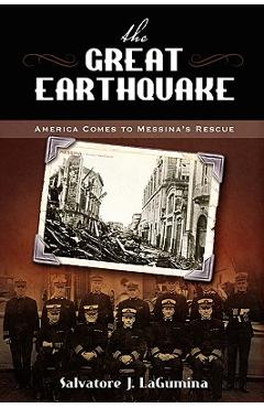 Coperta cărții 'The Great Earthquake: America Comes to Messina's Rescue - Salvatore J. Lagumina'