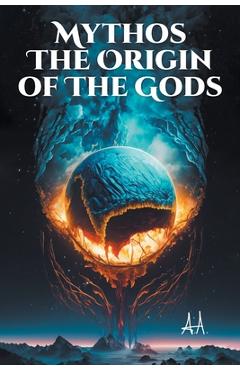 Coperta cărții 'Mythos the Origin of the Gods -'