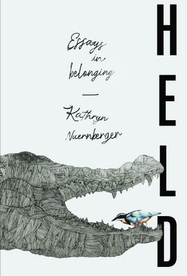 Held: Essays in Belonging - Kathryn Nuernberger