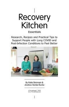Poza produsului Recovery Kitchen Essentials: Research, Recipes and Practical Tips to Support People with Long COVID and Post-Infection Conditions to Feel Better - Katie Brennan
