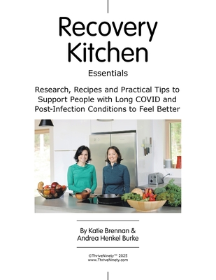 Recovery Kitchen Essentials: Research, Recipes and Practical Tips to Support People with Long COVID and Post-Infection Conditions to Feel Better - Katie Brennan