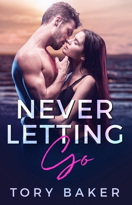Never Letting Go - Tory Baker
