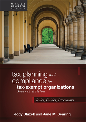 Tax Planning and Compliance for Tax-Exempt Organizations: Rules, Guides, Procedures - Jody Blazek