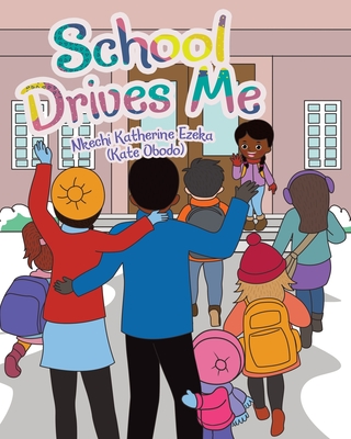 School Drives Me - Nkechi Katherine Ezeka (kate Obodo)
