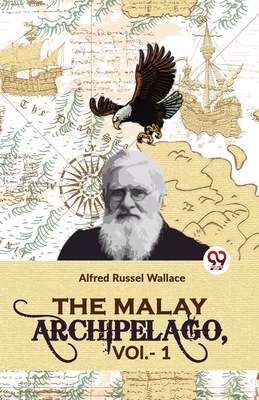 The Malay Archipelago, Vol-1 - Wallace Alfred Russel