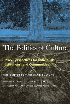 The Politics of Culture: Policy Perspectives for Individuals, Institutions, and Communities - 