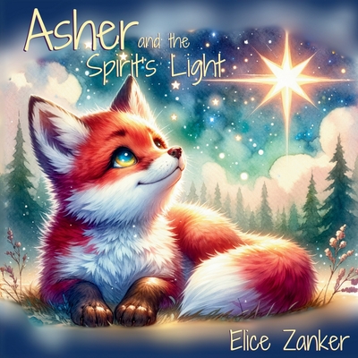 Asher and the Spirit's Light - Elice Zanker