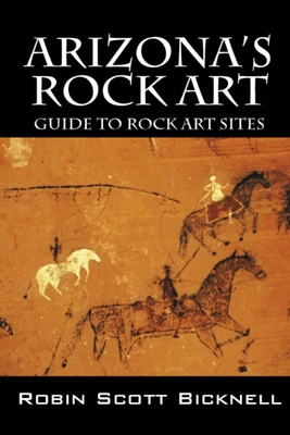 Arizona's Rock Art - Robin Scott Bicknell