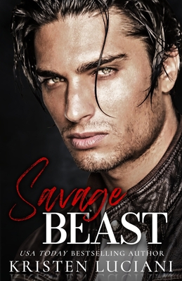 Savage Beast: A Dark Mafia Enemies to Lovers Romance - Kristen Luciani