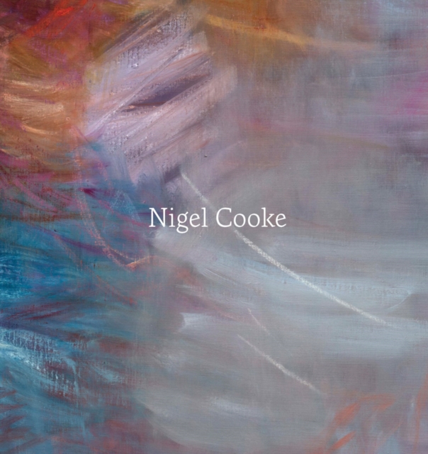 Coperta cărții 'Nigel Cooke: Paintings: 2019-2025 - Nigel Cooke'