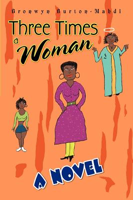 Three Times a Woman - Bronwyn Burton-mahdi
