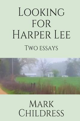 Looking for Harper Lee - Mark Childress