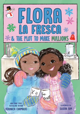 Flora La Fresca & the Plot to Make Millions - Veronica Chambers