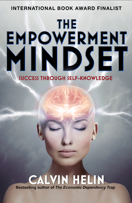 The Empowerment Mindset: Success Through Self-Knowledge - Calvin Helin