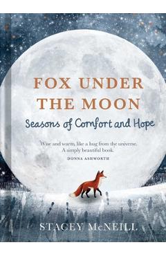 Poza produsului Fox Under the Moon: Seasons of Comfort and Hope - Stacey Mcneill