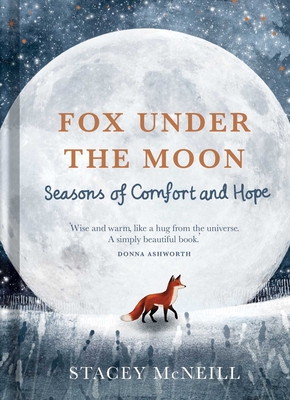 Fox Under the Moon: Seasons of Comfort and Hope - Stacey Mcneill