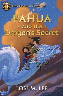 Rick Riordan Presents: Pahua and the Dragon's Secret - Lori Lee