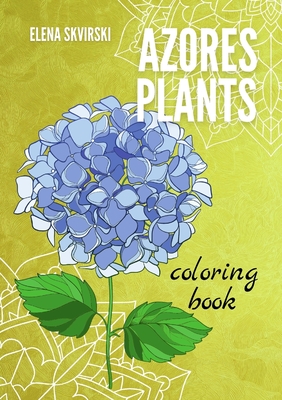 Azores Plants: Coloring Book - Elena Skvirski