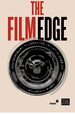 The Film Edge: Contemporary filmmaking in Latin America - Eduardo A. Russo