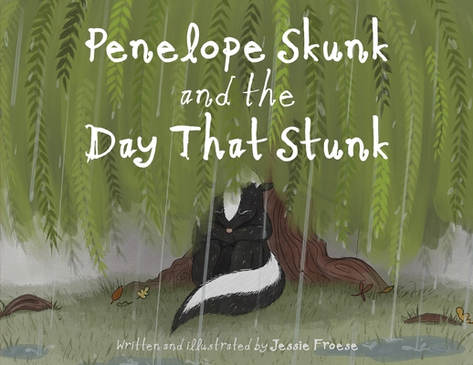 Penelope Skunk and the Day That Stunk - Jessie Froese