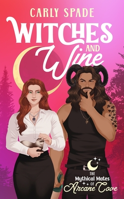 Witches and Wine: A Small Town Monster Romance - Carly Spade