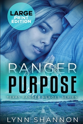 Ranger Purpose: A Small-town Christian Romantic Suspense (Large Print) - Lynn Shannon