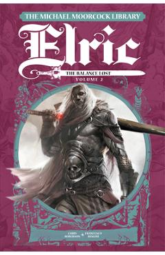 Poza produsului The Michael Moorcock Library Elric: The Balance Lost Vol. 2 - Chris Roberson